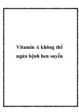 Vitamin A không thể ngừa bệnh hen suyễn