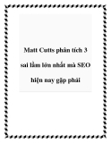 Matt Cutts phân tích 3 sai lầm lớn nhất mà SEO hiện nay gặp phải