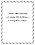 Chọn lựa Quảng cáo Google Adwords hay SEO cho kế hoạch Marketing Online của bạn ?