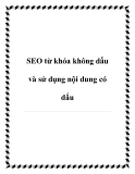 SEO từ khóa không dấu và sử dụng nội dung có dấu