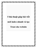 5 thủ thuật giúp bài viết mới index nhanh và tạo Trust cho website