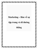 Marketing – Bàn về sự tập trung và đi đường thẳng