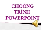 CHƯƠNG TRÌNH  POWERPOINT