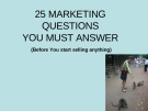 25 MARKETING QUESTIONS YOU MUST ANSWER