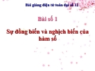 Bài giảng Giải tích 12 chương 1 bài 1: Sự đồng biến ,nghịch biến của hàm số