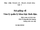 Bài giảng Tâm lý quản lý khoa học lãnh đạo - PGS.TS. Nguyễn Bá Dương