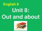 Bài 8 Out and about - English 6
