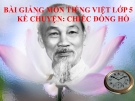 Bài giảng Tiếng việt 5 tuần 19 bài: Chiếc đồng hồ