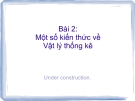 Bài 2: Một số kiến thức về Vật lý thống kê