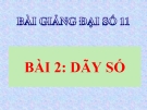 Bài giảng Đại số 11 chương 3 bài 2: Dãy số