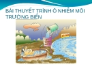 Bài thuyết trình "Ô nhiễm môi trường biển"