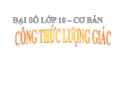 Bài giảng Đại số 10 chương 6 bài 3: Công thức lượng giác