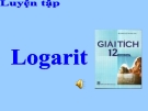 Bài giảng Giải tích 12 chương 2 bài 3:  Logarit