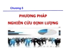 Bài giảng nghiên cứu marketing: Chương 5. Phương pháp nghiên cứu định lượng - GV. Dư Thị Chung