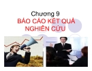 Bài giảng nghiên cứu marketing: Chương 9. Báo cáo kết quả nghiên cứu - GV. Dư Thị Chung