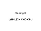 Chương 3: Lập lịch cho CPU