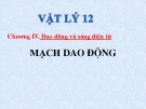 Bài giảng Vật lý 12 bài 20: Mạch dao động