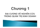 Phương pháp nghiên cứu kinh doanh - Chương 1: Đại cương về nghiên cứu trong quản trị kinh doanh