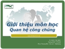 Bài giảng Quan hệ Công chúng ( Đinh Tiên Minh) - Giới thiệu môn học