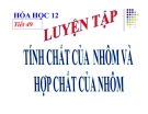 Bài giảng Hóa học 12 bài 29: Luyện tập tính chất của nhôm và hợp chất của nhôm