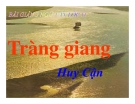 Bài giảng Ngữ văn 11 bài: Tràng giang - Huy Cận