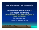 Bài giảng Quy hoạch môi trường: Bài 5. Nội dung và quy trình xây dựng quy hoạch môi trường - PGS.TS. Phùng Chí Sỹ