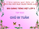 Bài giảng Tiếng việt 5 tuần 23 bài: Chú đi tuần