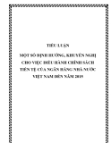 Tiểu luận: Một số định hướng, khuyến nghị cho việc điều hành chính sách tiền tệ của ngân hàng nhà nước Việt Nam đến năm 2015