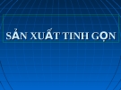  Bài thuyết trình sản xuất tinh gọn