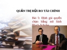 Bài giảng quản trị rủi ro tài chính - Bài 7