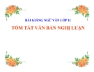 Bài giảng Ngữ văn 11 tuần 33 bài: Tóm tắt văn bản nghị luận