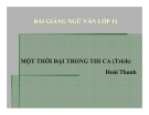 Bài giảng Ngữ văn 11 tuần 31 bài: Một thời đại trong thi ca - Hoài Thanh