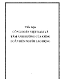 Tiểu luận: "công đoàn Việt Nam và tầm ảnh hưởng của nó tới người lao động"