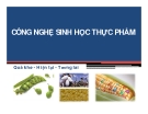 Công nghệ sinh học thực phẩm (ThS. Phạm Hồng Hiếu Trang) - Chương 1: Mở đầu