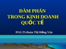 Bài giảng đàm phán trong kinh doanh quốc tế: Chương mở đầu - TS. Đoàn Thị Hồng Vân