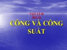 Bài giảng Vật lý 10 bài 24:  Công và công suất