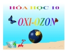 Bài giảng Hóa học 10 bài 29: Oxi - Ozon