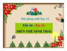 Bài giảng Sinh học 12 bài 41: Diễn thế sinh thái