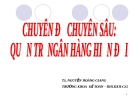 Chuyên đề chuyên sâu: Quản trị ngân hàng Thương mại - Nguyễn Hoàng Giang