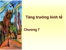 Bài giảng Kinh tế vĩ mô Chương 7- Tăng trưởng kinh tế