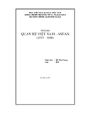 Tiểu luận:Quan hệ Việt Nam-ASEAN (1975-1988)