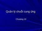 Chương 10- Quản lý chuỗi cung ứng