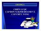 Chương 6- Chiến lược cấp đơn vị kinh doanh và cấp chức năng