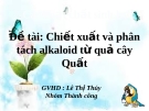 Đề tài: Phương pháp tách chiết alkloid từ quả quất