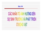 Bài giảng Sinh học 11 bài 38: Nhân tố ảnh hưởng đến sinh trưởng và phát triển ở động vật