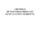 Chương 8: Kế toán sản xuất và cung cấp dịch vụ