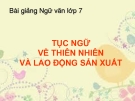 Bài giảng Ngữ văn 7  bài 18: Tục ngữ về thiên nhiên và lao động sản xuất