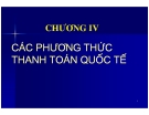 Chương IV: Các phương thức thanh toán quốc tế