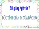 Bài giảng Ngữ văn 7 bài 23: Đức tính giản dị của Bác Hồ