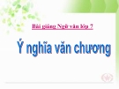 Bài giảng Ngữ văn 7 bài 24: Ý nghĩa văn chương